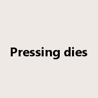 Pressing dies是什么意思