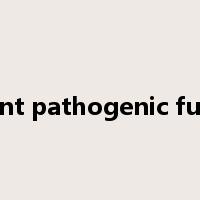 plant pathogenic fungi是什么意思