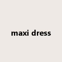 maxi dress是什么意思