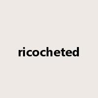 ricocheted是什么意思