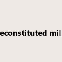 reconstituted milk是什么意思