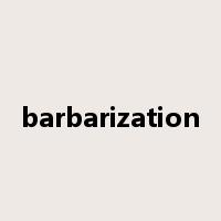 barbarization是什么意思