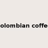 colombian coffee是什么意思