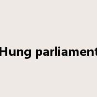 Hung parliament是什么意思