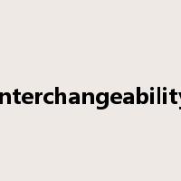 interchangeability是什么意思