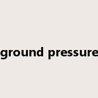 ground pressure是什么意思