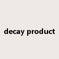 decay product是什么意思