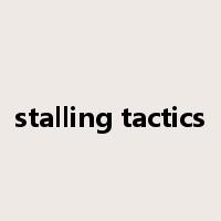 stalling tactics是什么意思