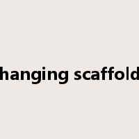 hanging scaffold是什么意思