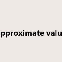 approximate value是什么意思