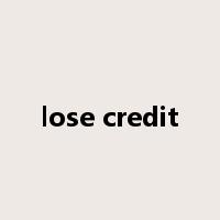 lose credit是什么意思