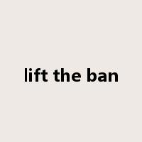 lift the ban是什么意思