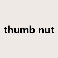 thumb nut是什么意思