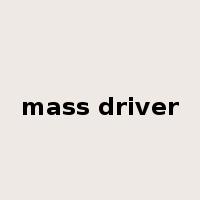 mass driver是什么意思