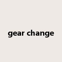 gear change是什么意思