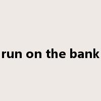 run on the bank是什么意思