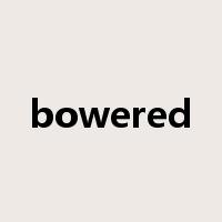 bowered是什么意思