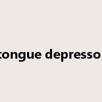 tongue depressor是什么意思