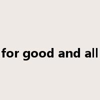 for good and all是什么意思