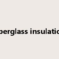fiberglass insulation是什么意思