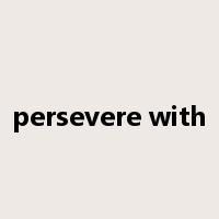 persevere with是什么意思