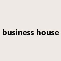 business house是什么意思
