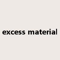 excess material是什么意思