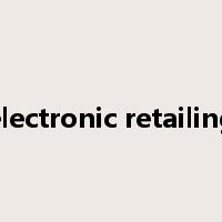 electronic retailing是什么意思