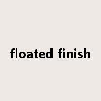 floated finish是什么意思