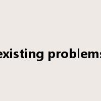 existing problems是什么意思