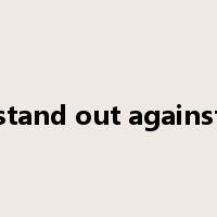 stand out against是什么意思