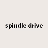 spindle drive是什么意思