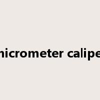 micrometer caliper是什么意思