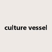 culture vessel是什么意思