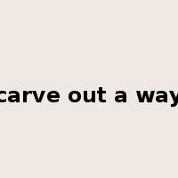 carve out a way是什么意思