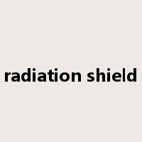 radiation shield是什么意思