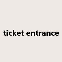 ticket entrance是什么意思