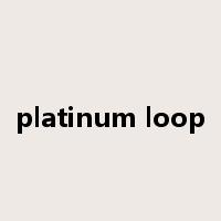 platinum loop是什么意思