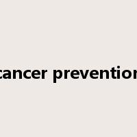 cancer prevention是什么意思