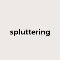 spluttering是什么意思