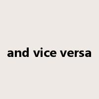 and vice versa是什么意思