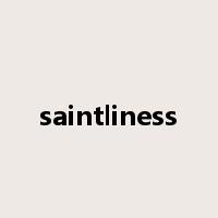 saintliness是什么意思