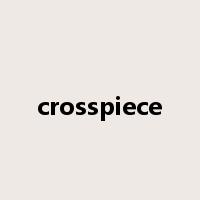 crosspiece是什么意思