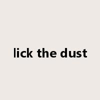 lick the dust是什么意思
