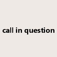 call in question是什么意思