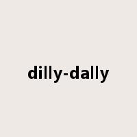 dilly-dally是什么意思