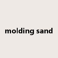 molding sand是什么意思