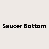 Saucer Bottom是什么意思