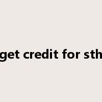 get credit for sth是什么意思
