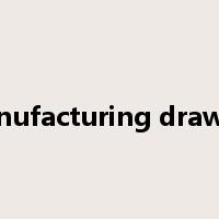 manufacturing drawing是什么意思